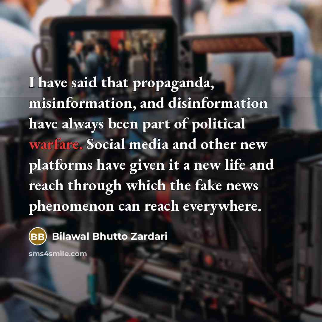 “I have said that propaganda, misinformation, and disinformation have always…” quote by Bilawal Bhutto Zardari