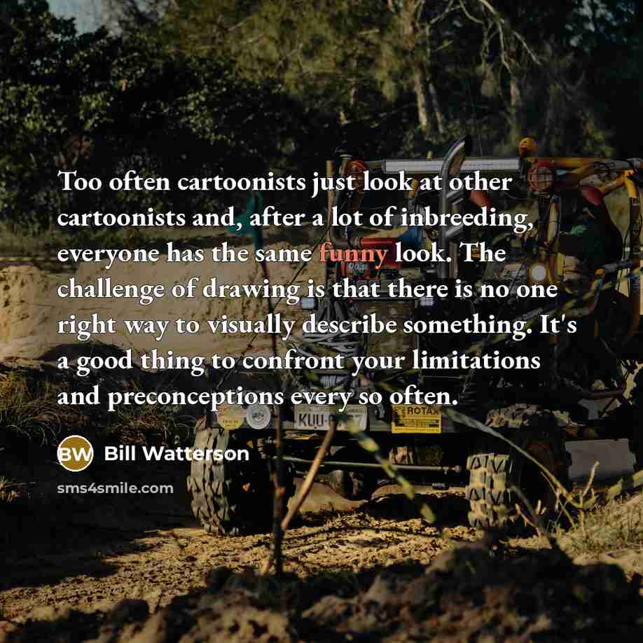 “Too often cartoonists just look at other cartoonists and, after…” quote by Bill Watterson