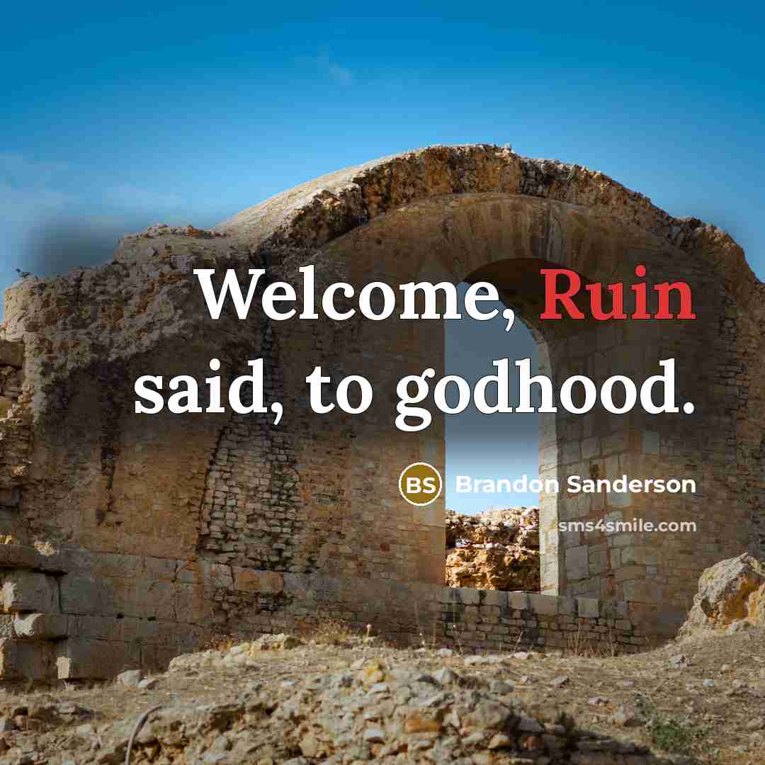 “Welcome, Ruin said, to godhood.” quote by Brandon Sanderson