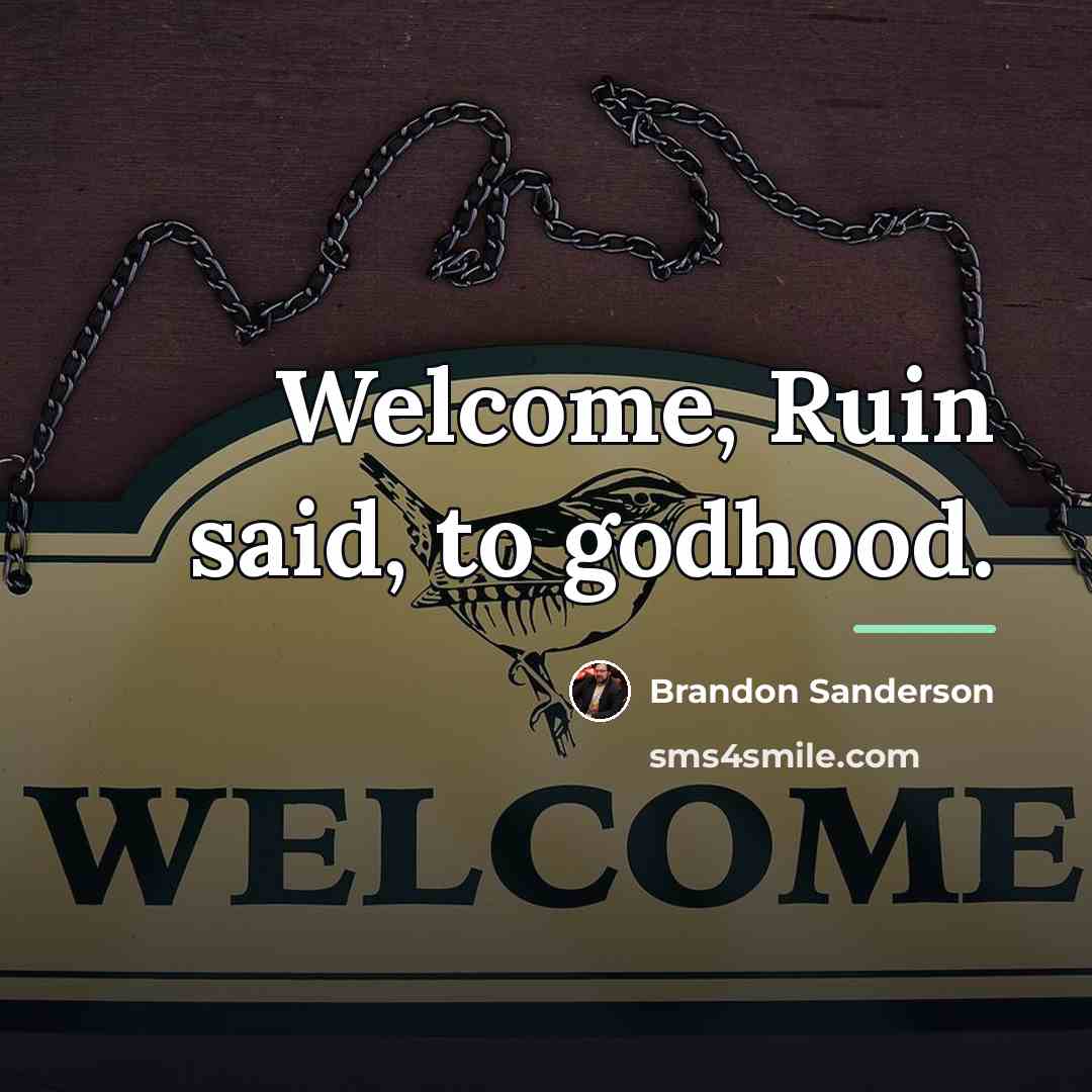 “Welcome, Ruin said, to godhood.…” quote by Brandon Sanderson