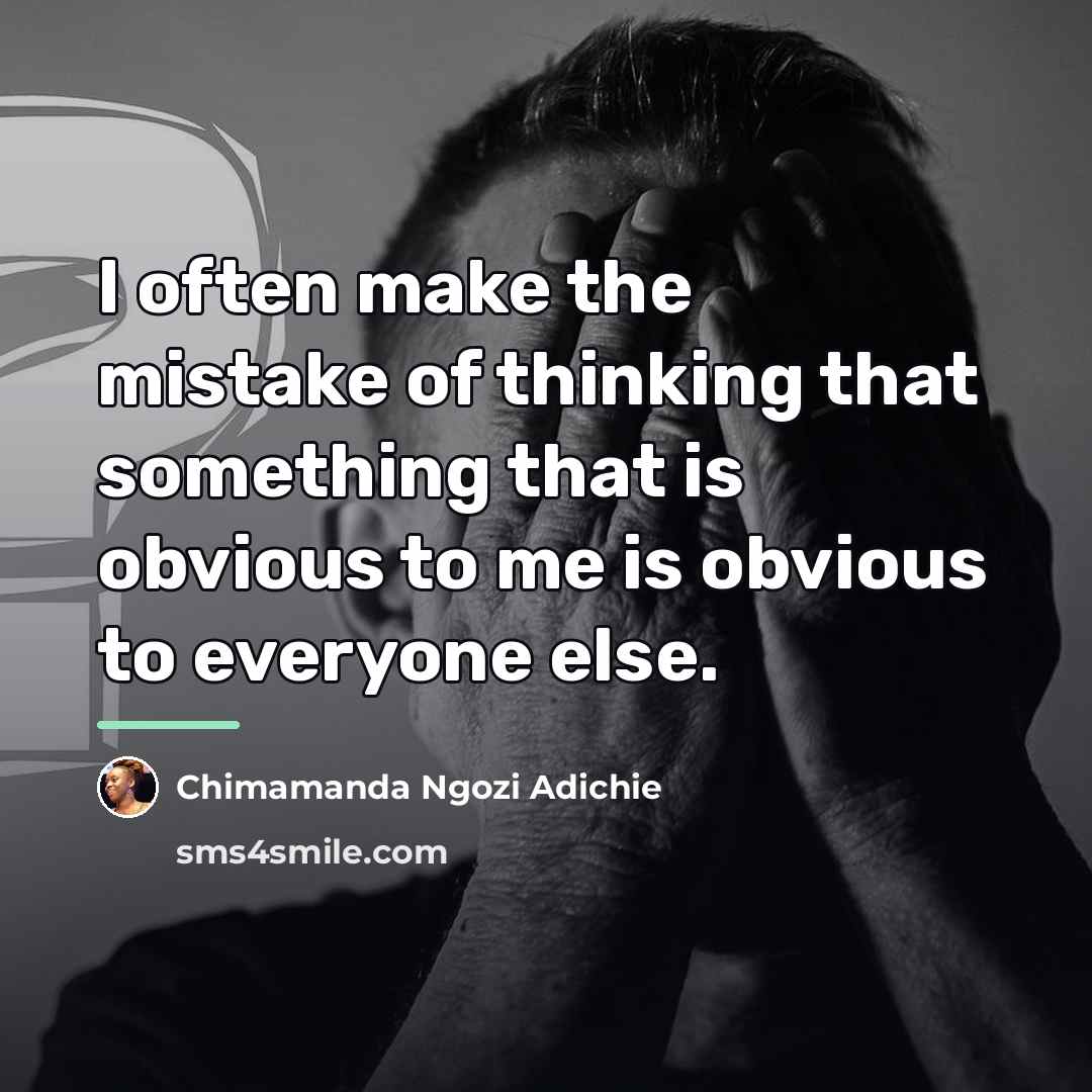 “I often make the mistake of thinking that something that…” quote by Chimamanda Ngozi Adichie