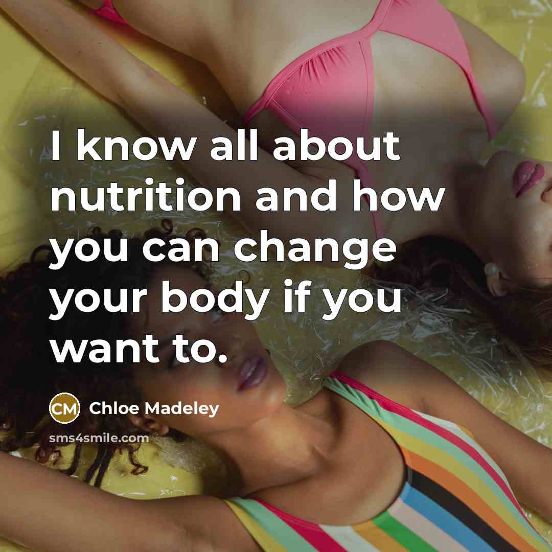 “I know all about nutrition and how you can change…” quote by Chloe Madeley