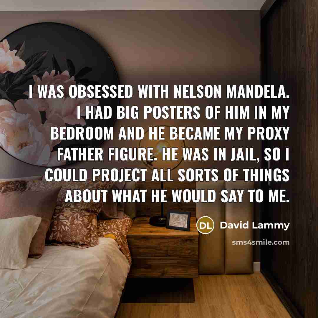 “I was obsessed with Nelson Mandela. I had big posters…” quote by David Lammy