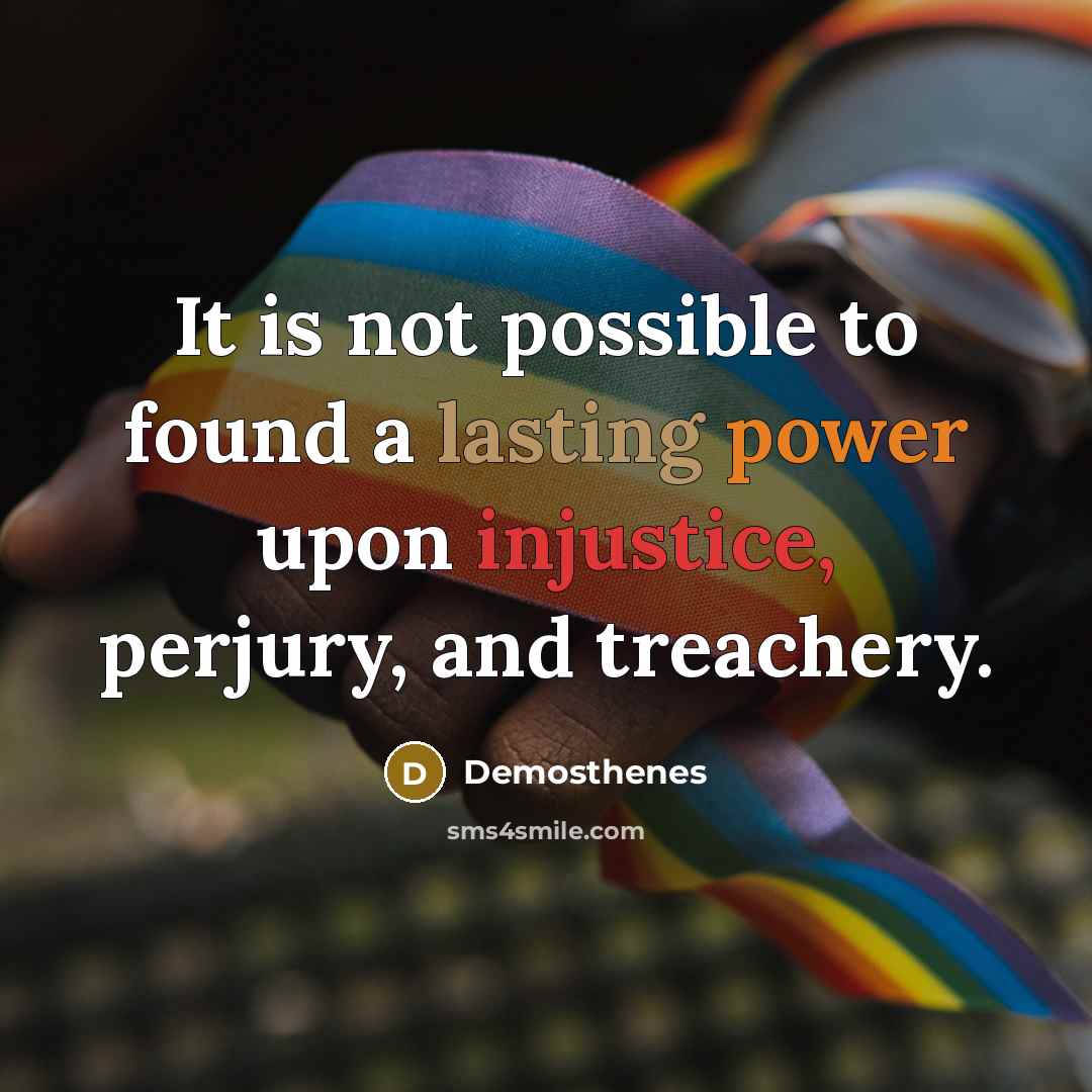 “It is not possible to found a lasting power upon…” quote by Demosthenes