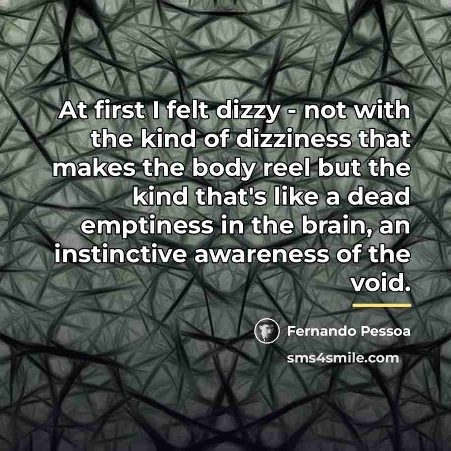 “At first I felt dizzy - not with the kind…” quote by Fernando Pessoa