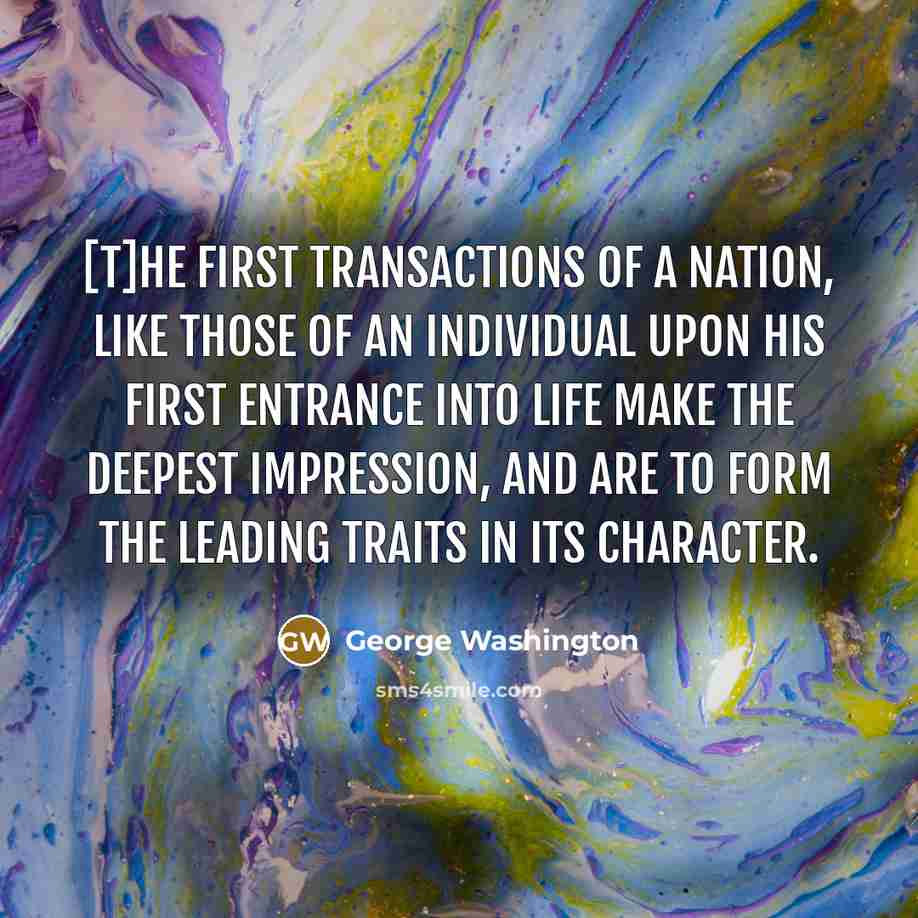 “[T]he first transactions of a nation, like those of an…” quote by George Washington