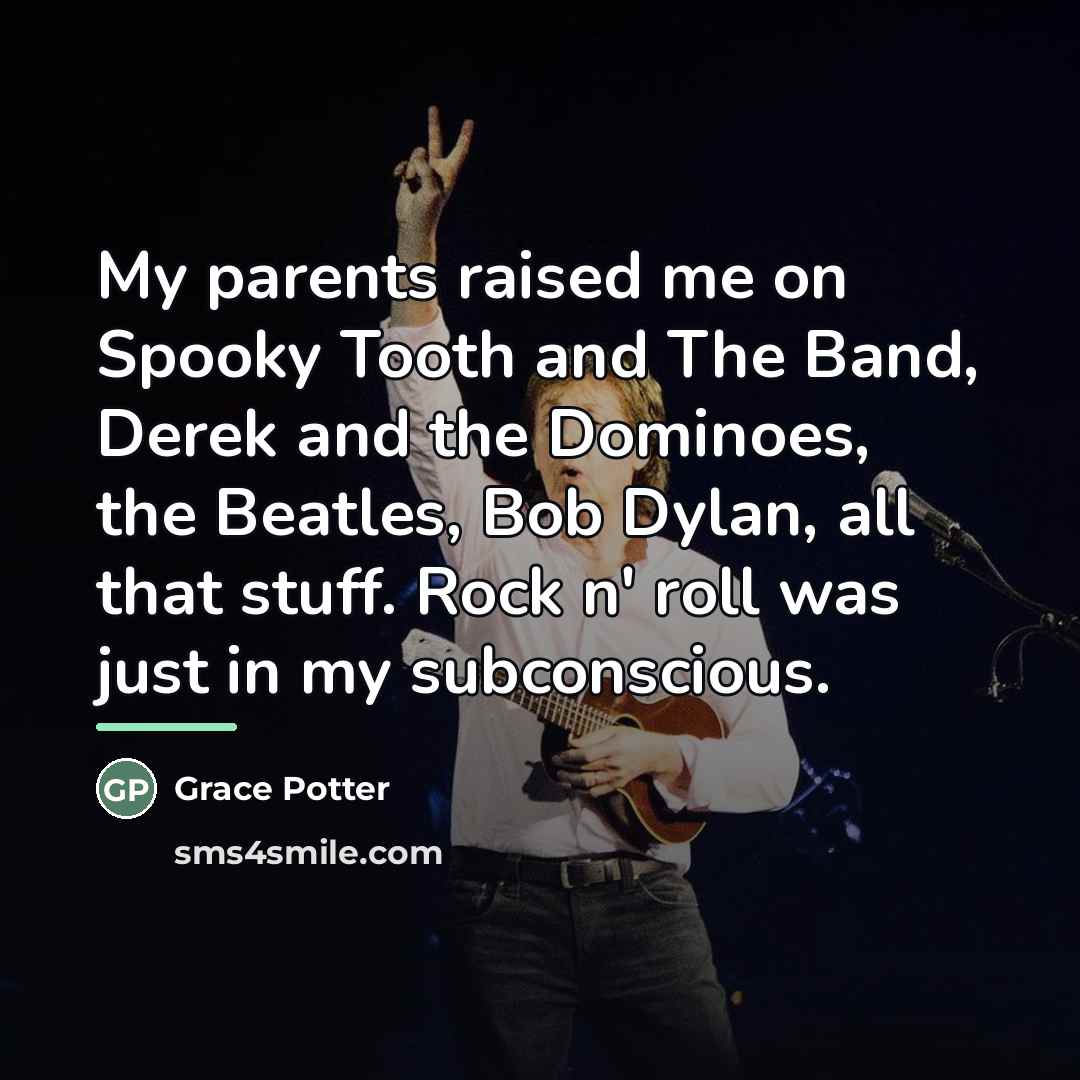 “My parents raised me on Spooky Tooth and The Band,…” quote by Grace Potter