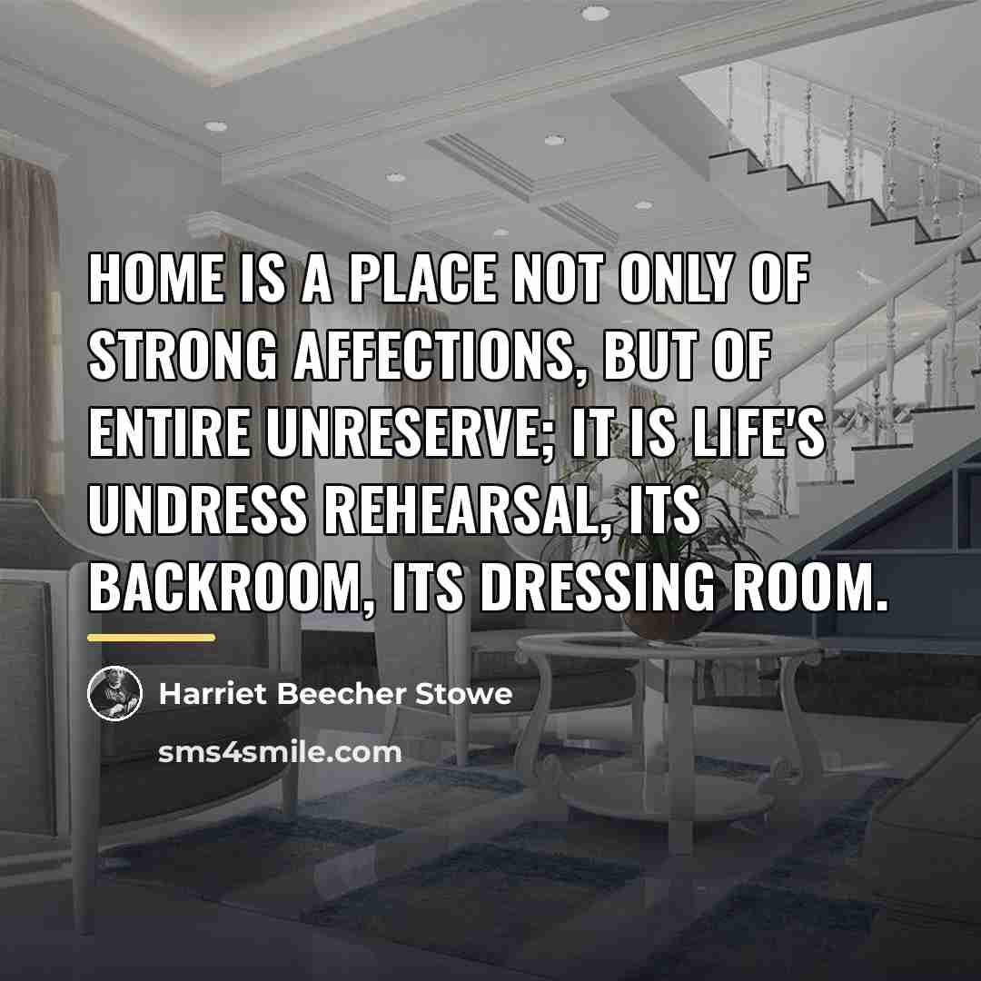 “Home is a place not only of strong affections, but…” quote by Harriet Beecher Stowe