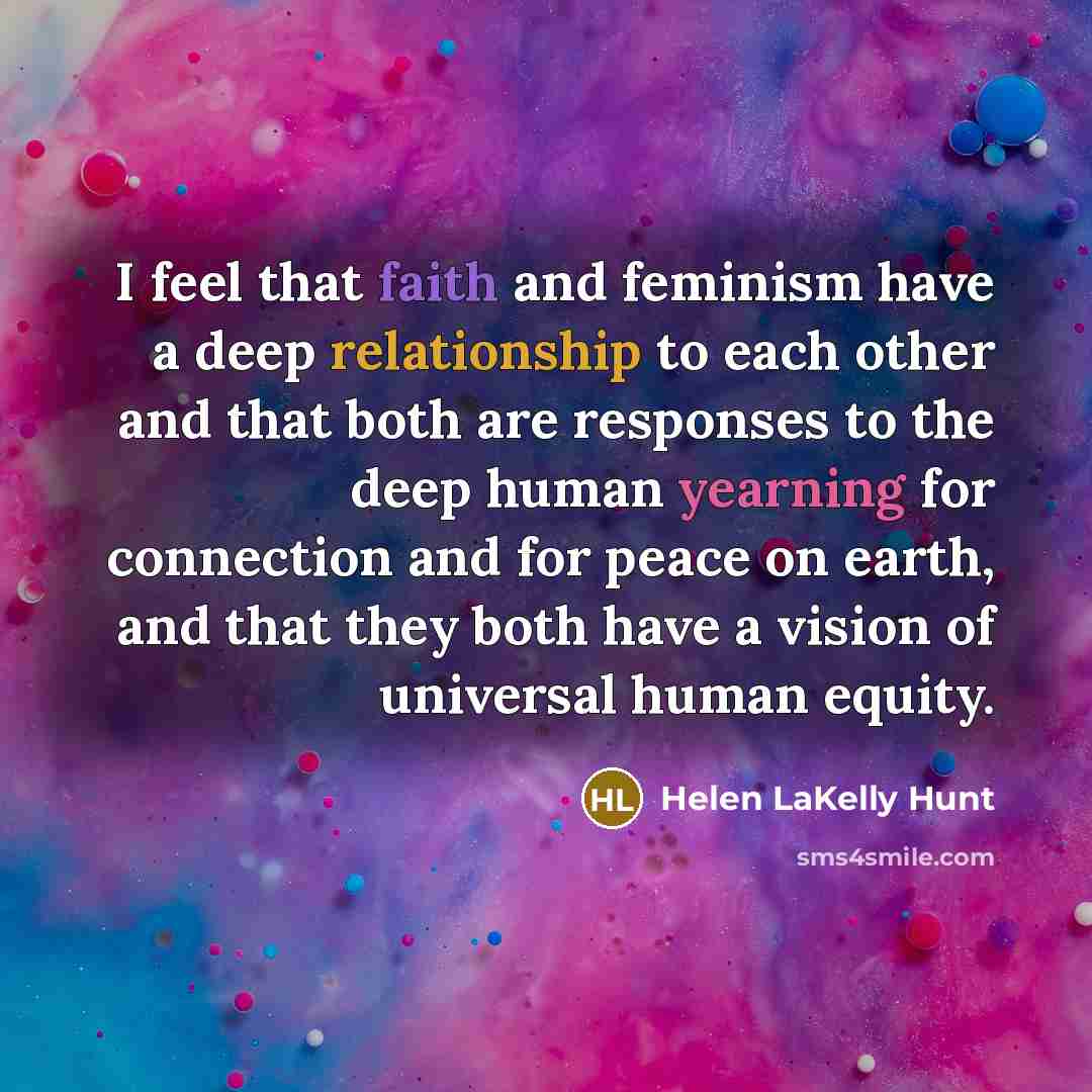 “I feel that faith and feminism have a deep relationship…” quote by Helen LaKelly Hunt