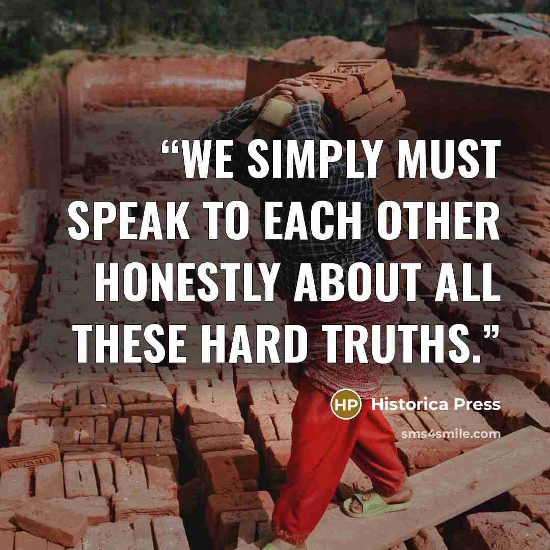 “We simply must speak to each other honestly about all these hard truths.” quote by Historica Press