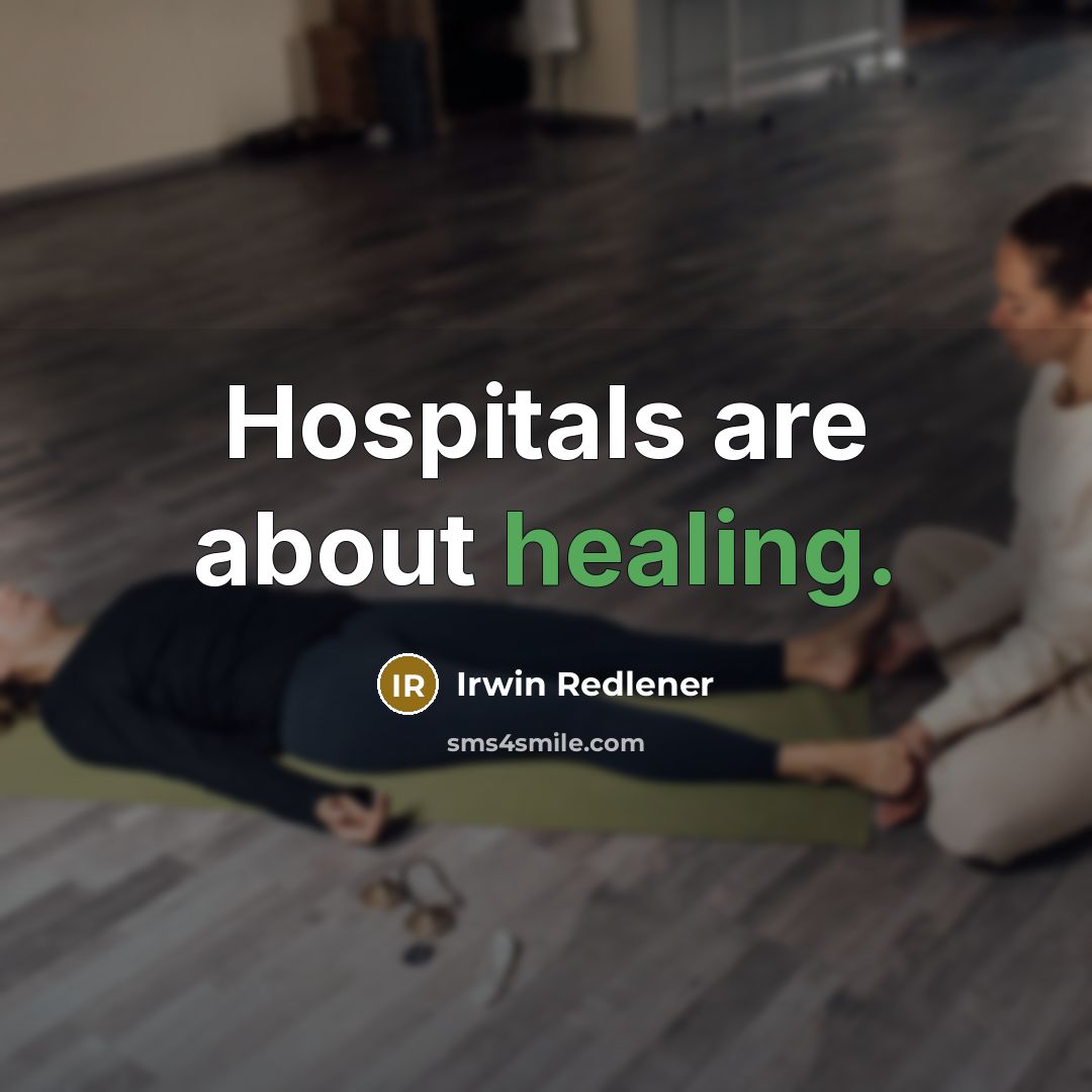 “Hospitals are about healing.…” quote by Irwin Redlener