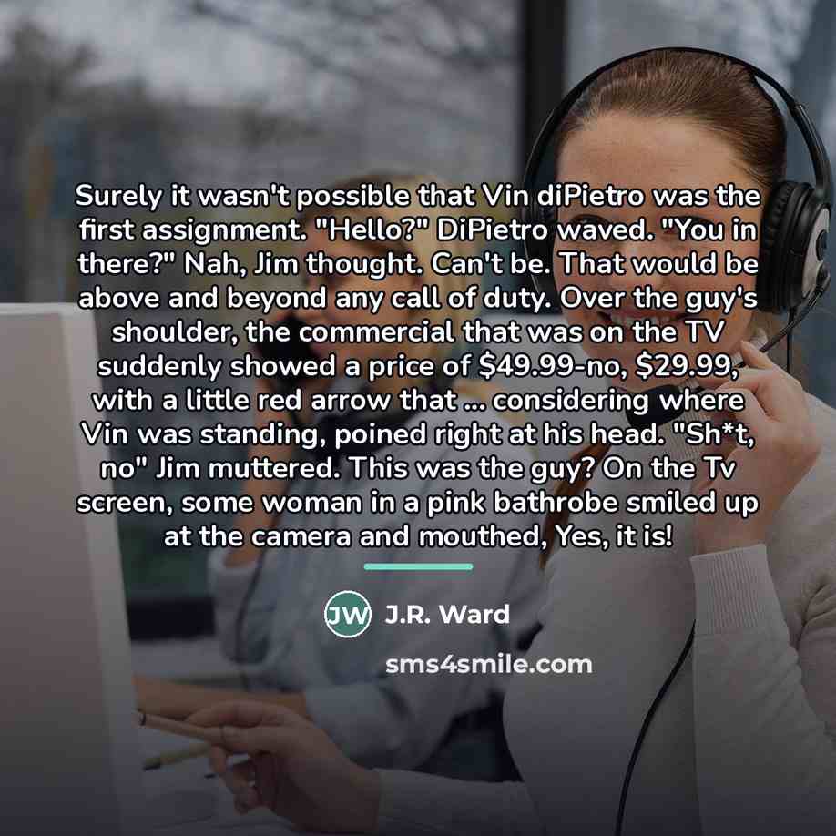 “Surely it wasn't possible that Vin diPietro was the first…” quote by J.R. Ward