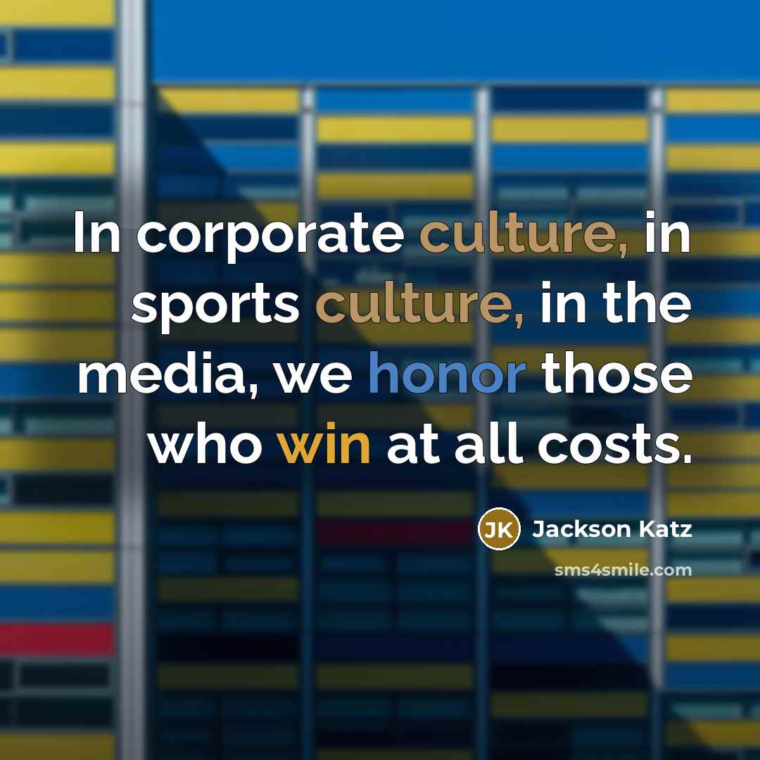“In corporate culture, in sports culture, in the media, we…” quote by Jackson Katz