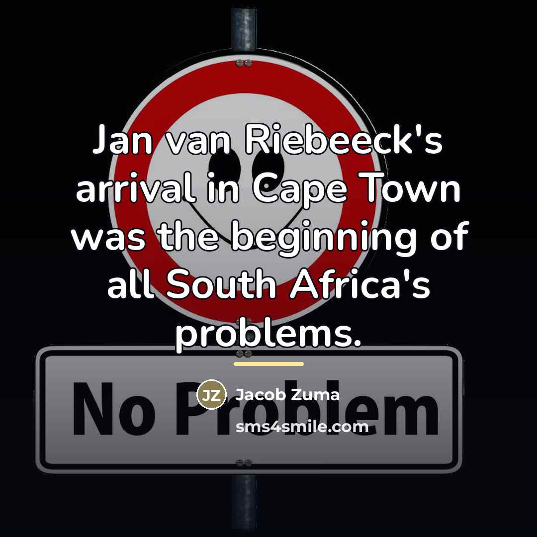 “Jan van Riebeeck's arrival in Cape Town was the beginning…” quote by Jacob Zuma