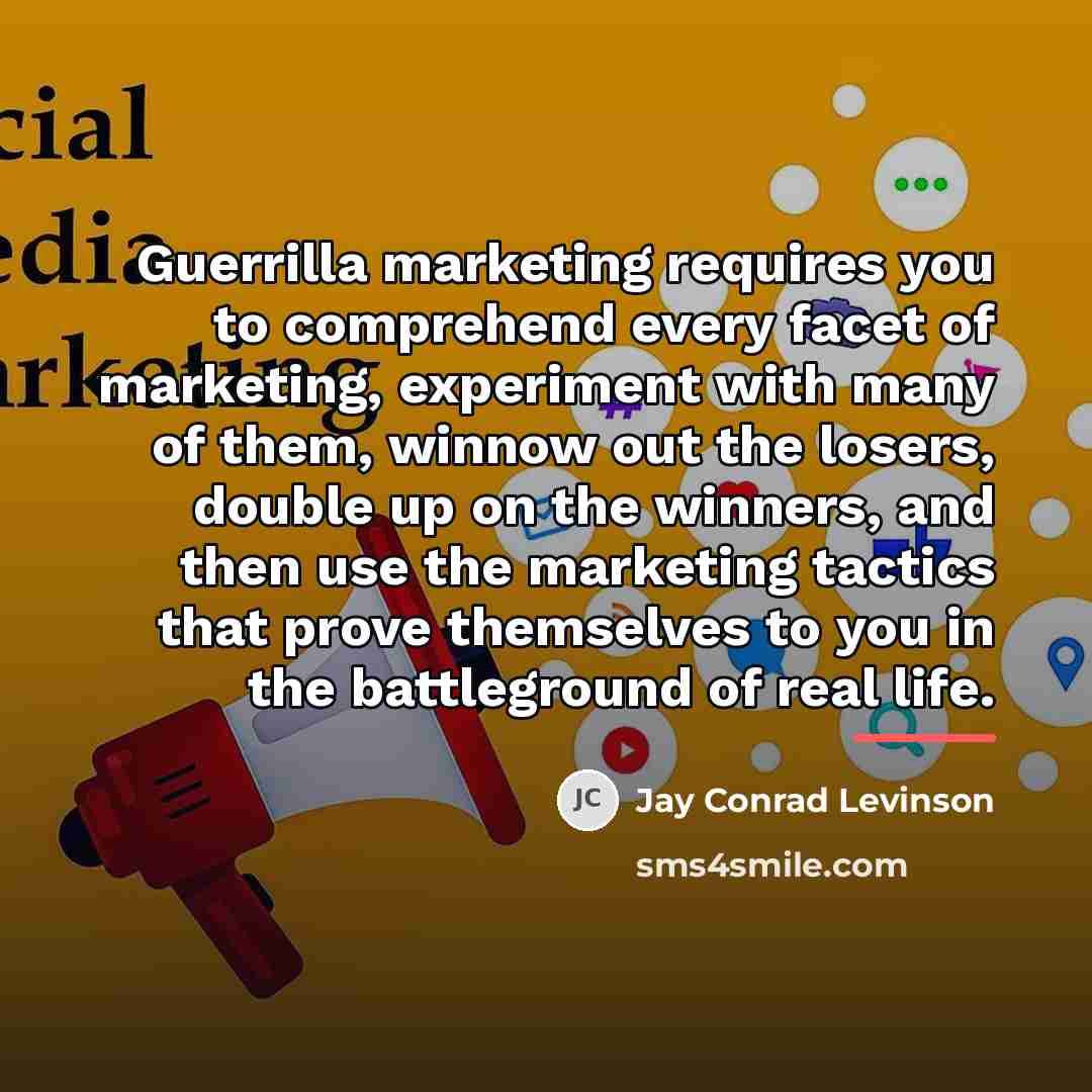 “Guerrilla marketing requires you to comprehend every facet of marketing,…” quote by Jay Conrad Levinson