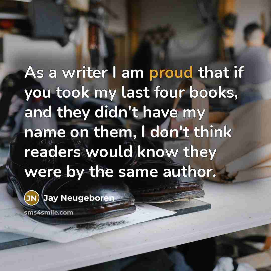 “As a writer I am proud that if you took…” quote by Jay Neugeboren