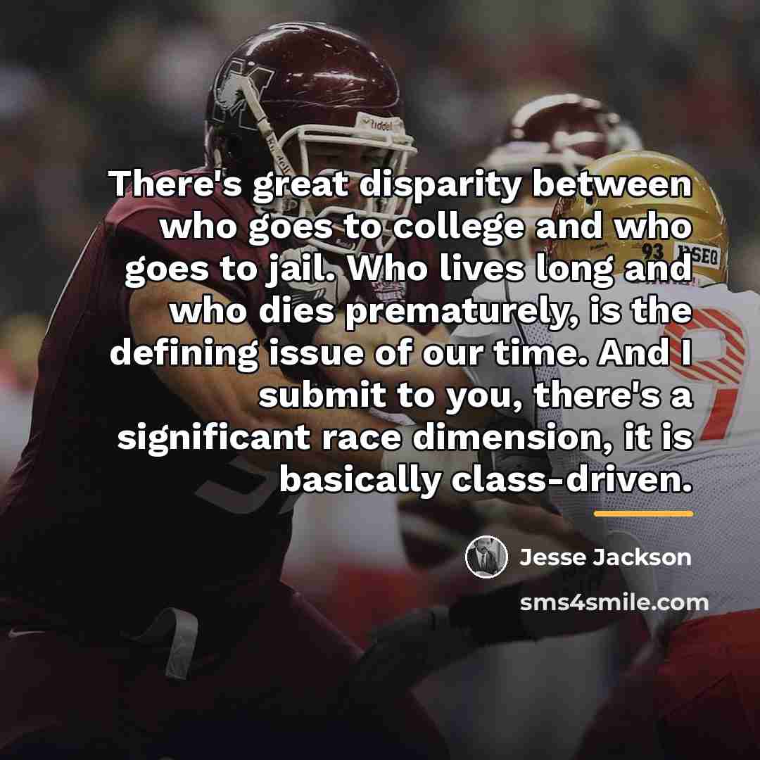 “There's great disparity between who goes to college and who…” quote by Jesse Jackson