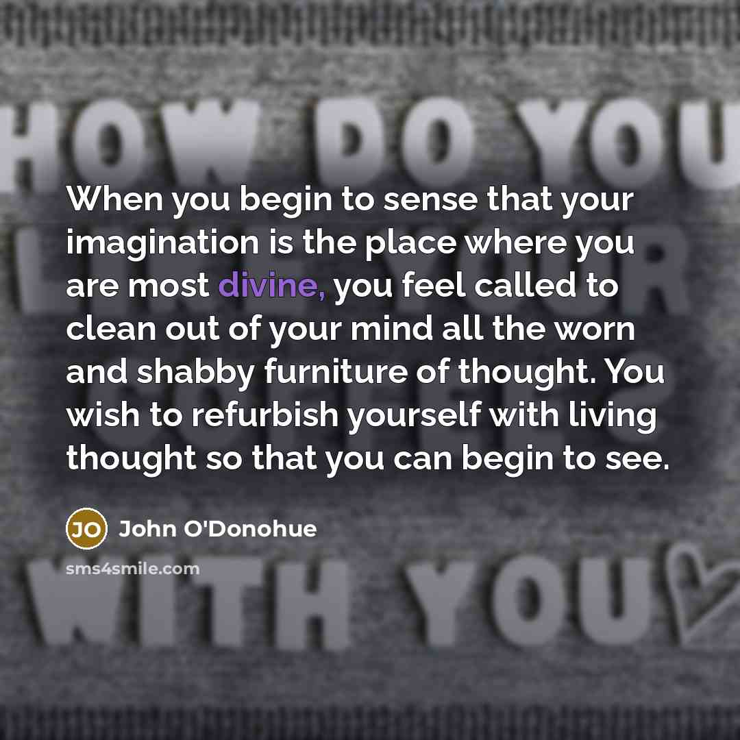 “When you begin to sense that your imagination is the…” quote by John O'Donohue