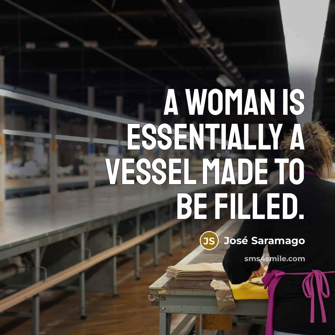 “A woman is essentially a vessel made to be filled.…” quote by Jose Saramago