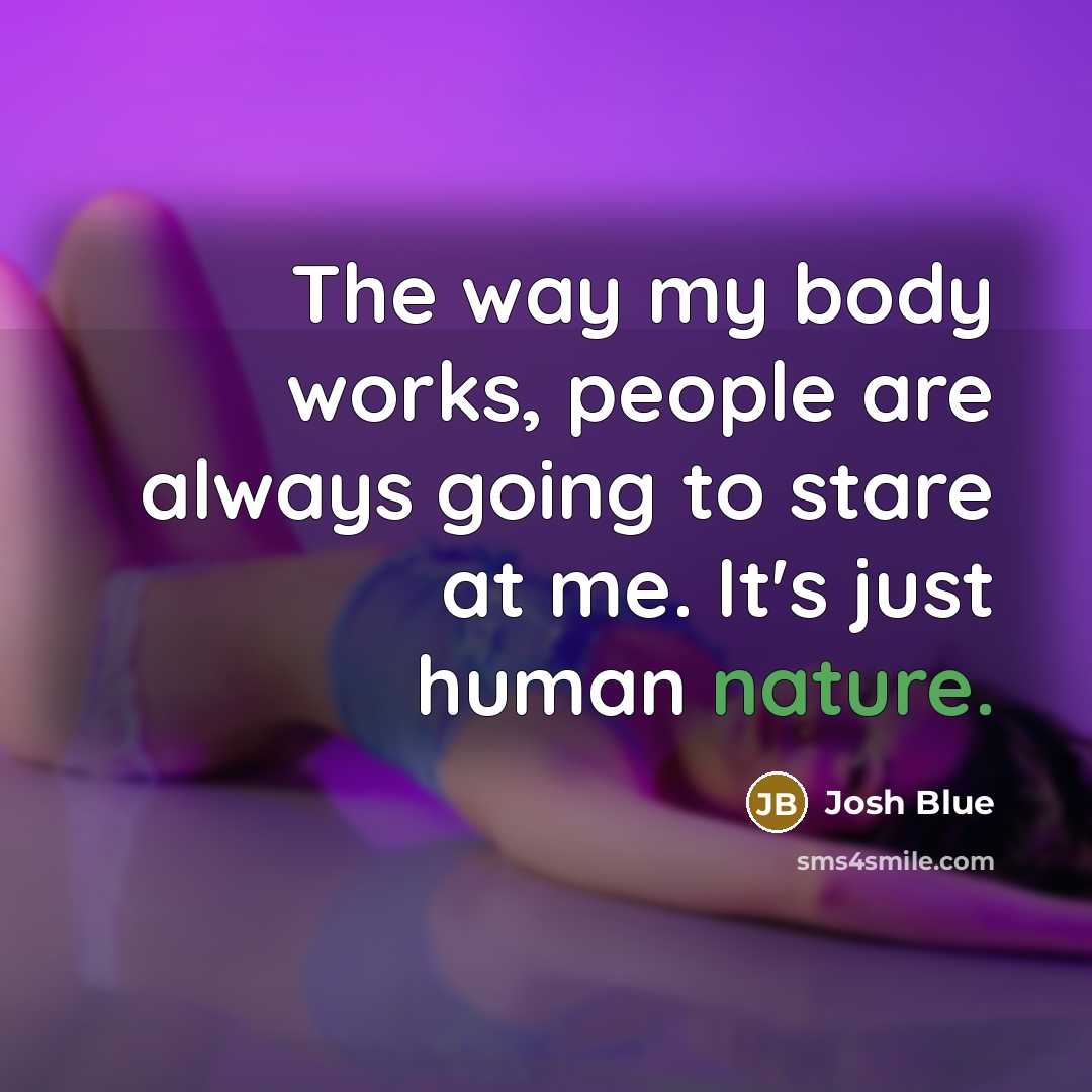 “The way my body works, people are always going to…” quote by Josh Blue