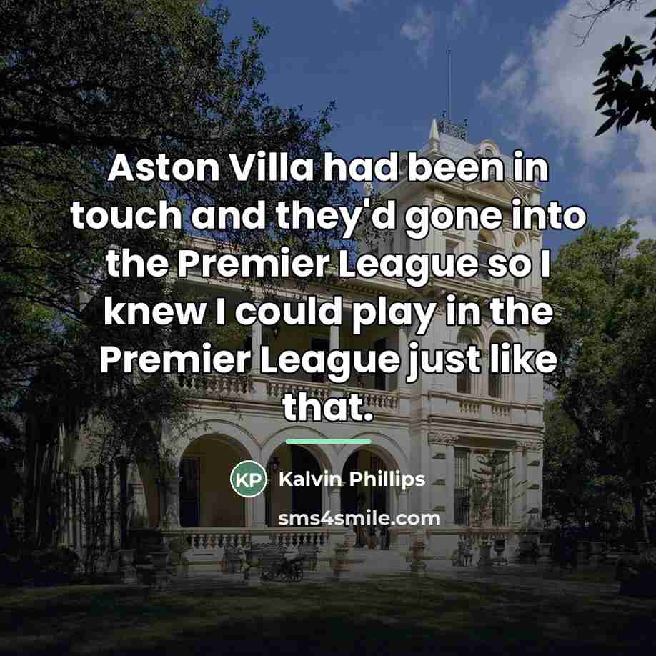 “Aston Villa had been in touch and they'd gone into…” quote by Kalvin Phillips