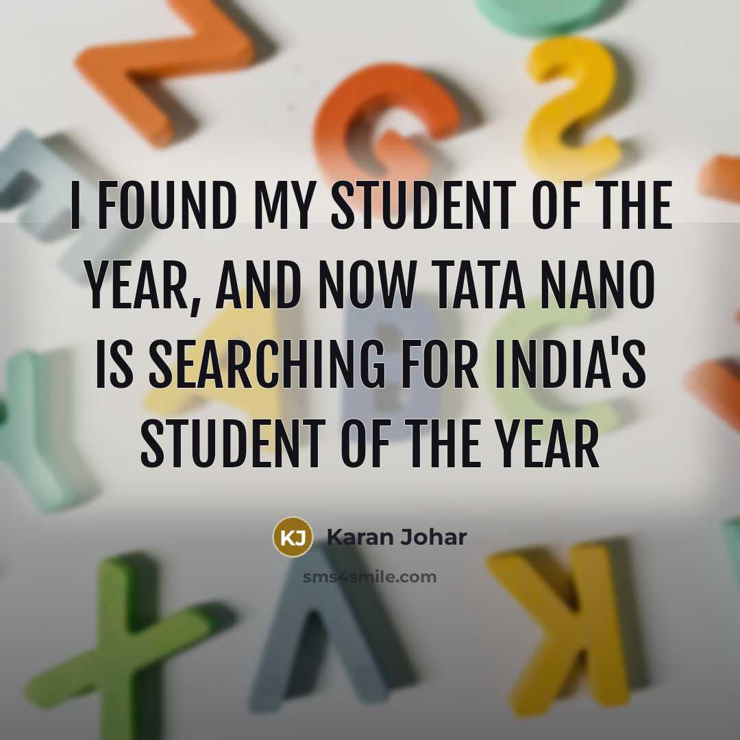“I found my student of the year, and now Tata Nano is searching for India's student of the year” quote by Karan Johar