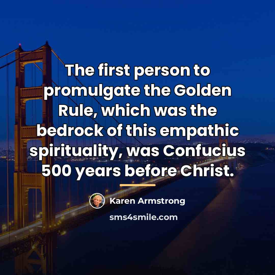 “The first person to promulgate the Golden Rule, which was…” quote by Karen Armstrong