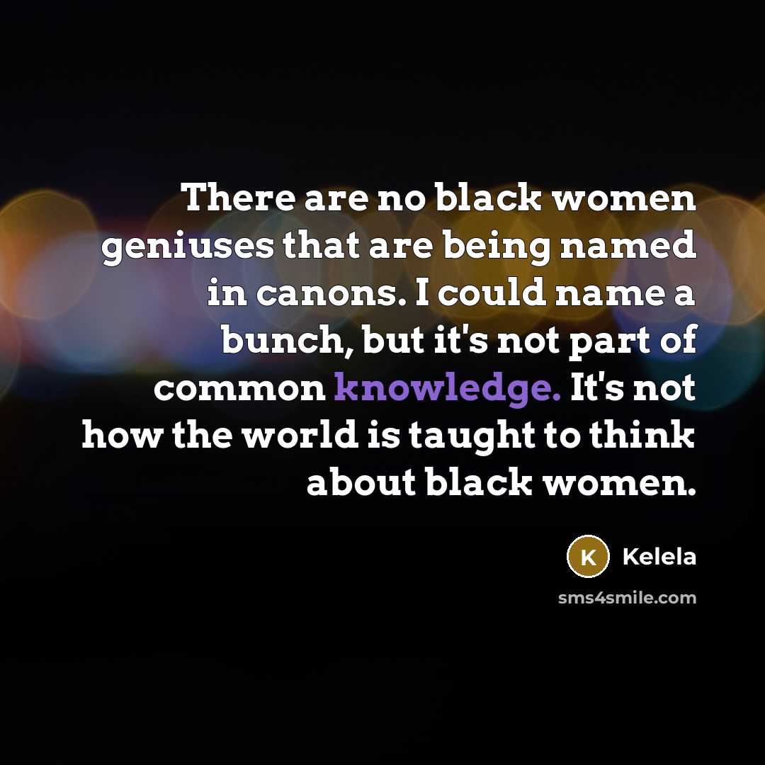 “There are no black women geniuses that are being named…” quote by Kelela