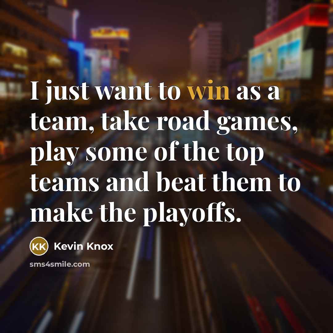 “I just want to win as a team, take road…” quote by Kevin Knox