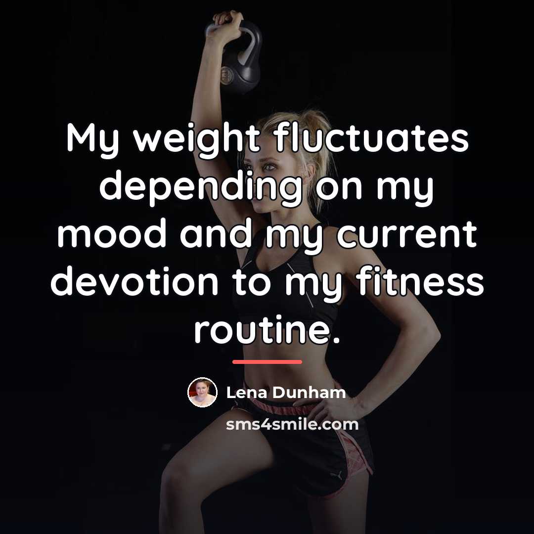 “My weight fluctuates depending on my mood and my current…” quote by Lena Dunham