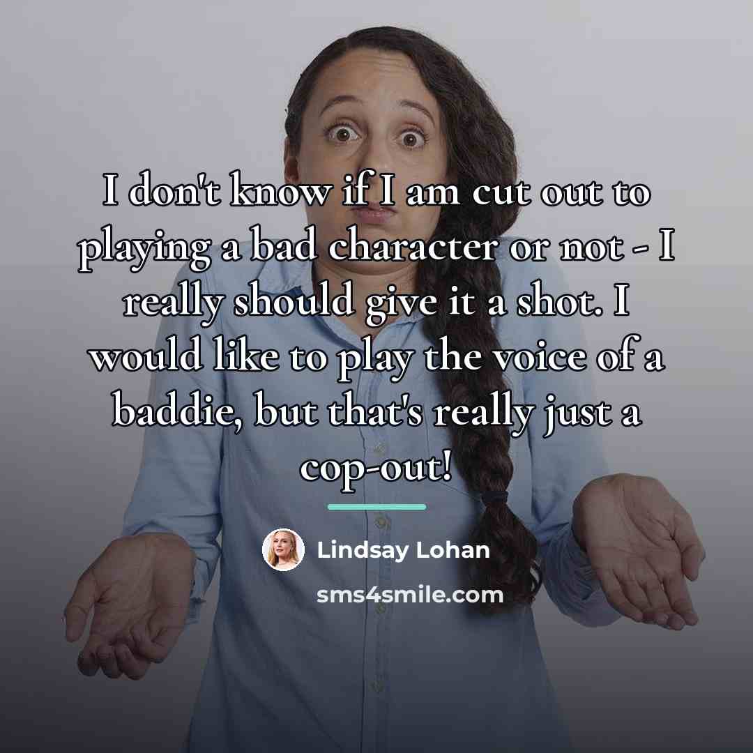 “I don't know if I am cut out to playing…” quote by Lindsay Lohan