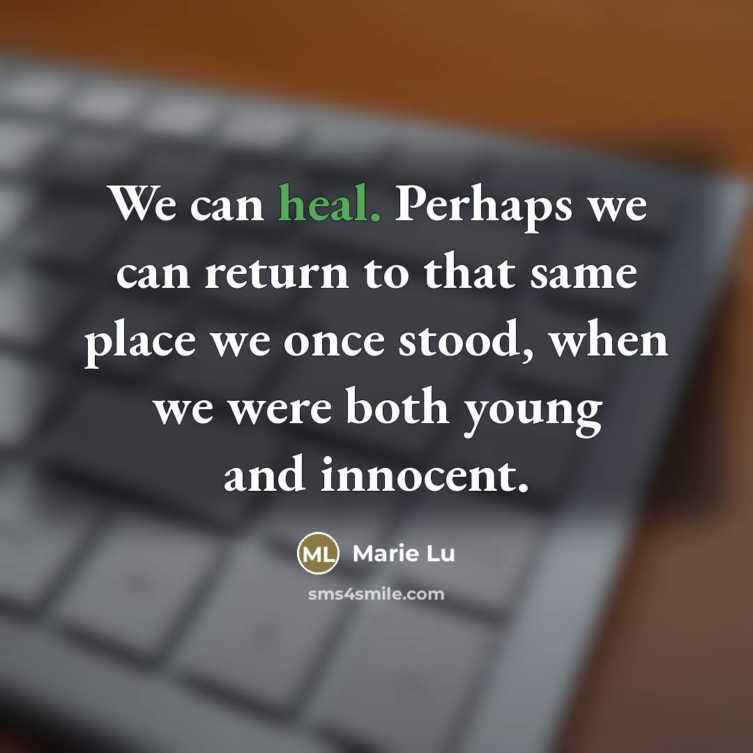 “We can heal. Perhaps we can return to that same…” quote by Marie Lu