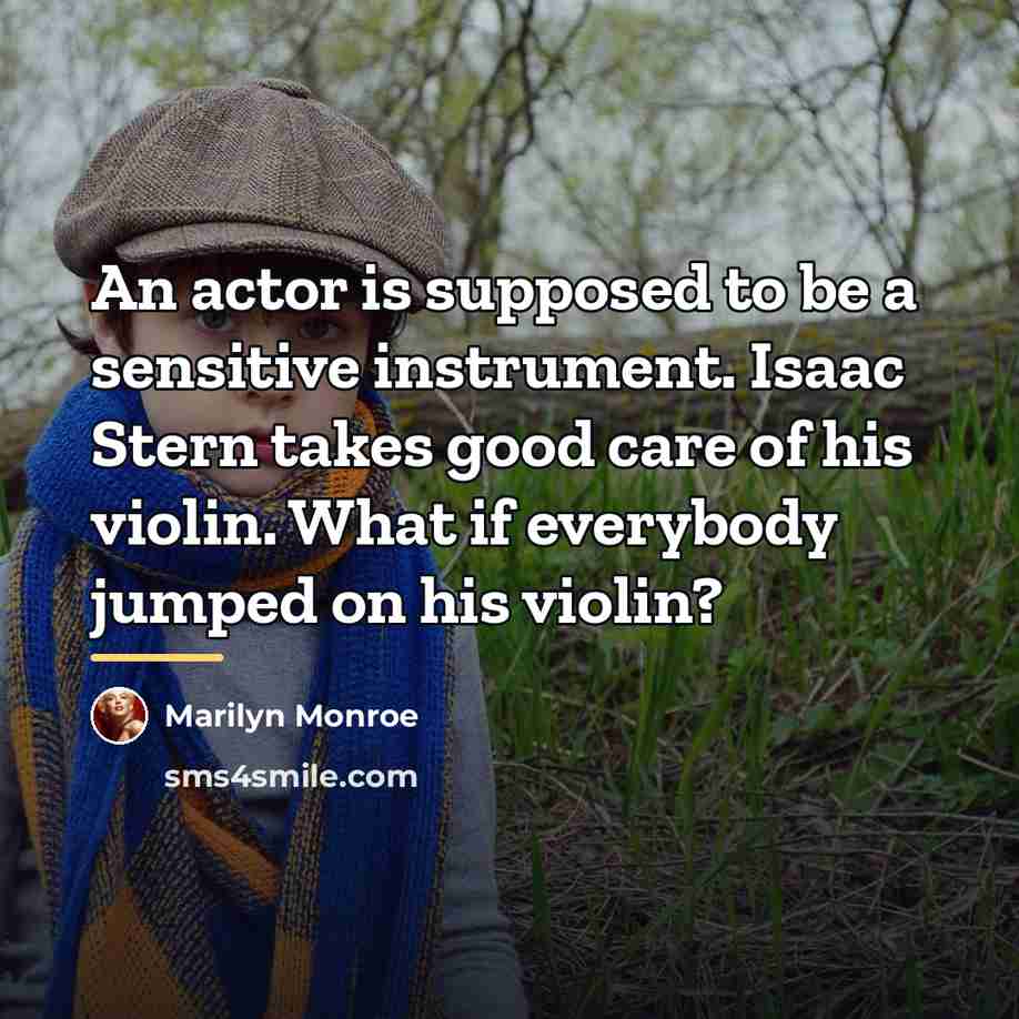 “An actor is supposed to be a sensitive instrument. Isaac…” quote by Marilyn Monroe