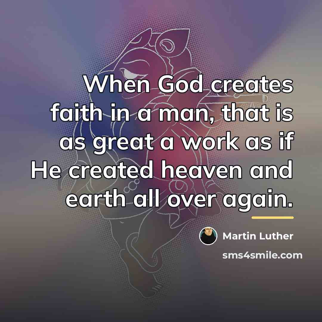 “When God creates faith in a man, that is as…” quote by Martin Luther