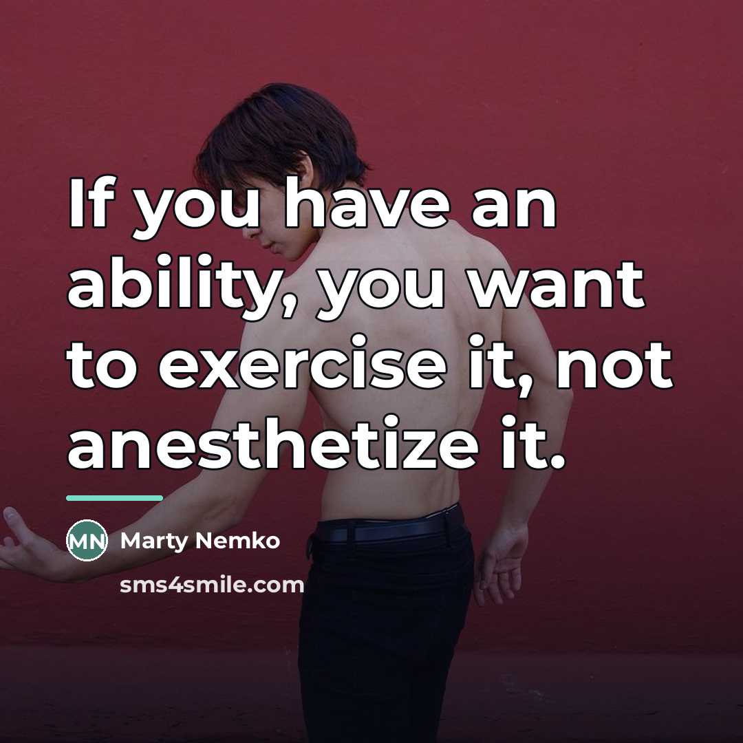 “If you have an ability, you want to exercise it,…” quote by Marty Nemko
