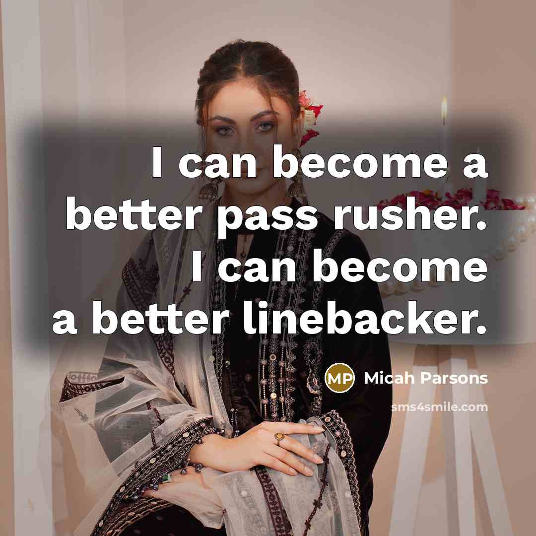 “I can become a better pass rusher. I can become…” quote by Micah Parsons