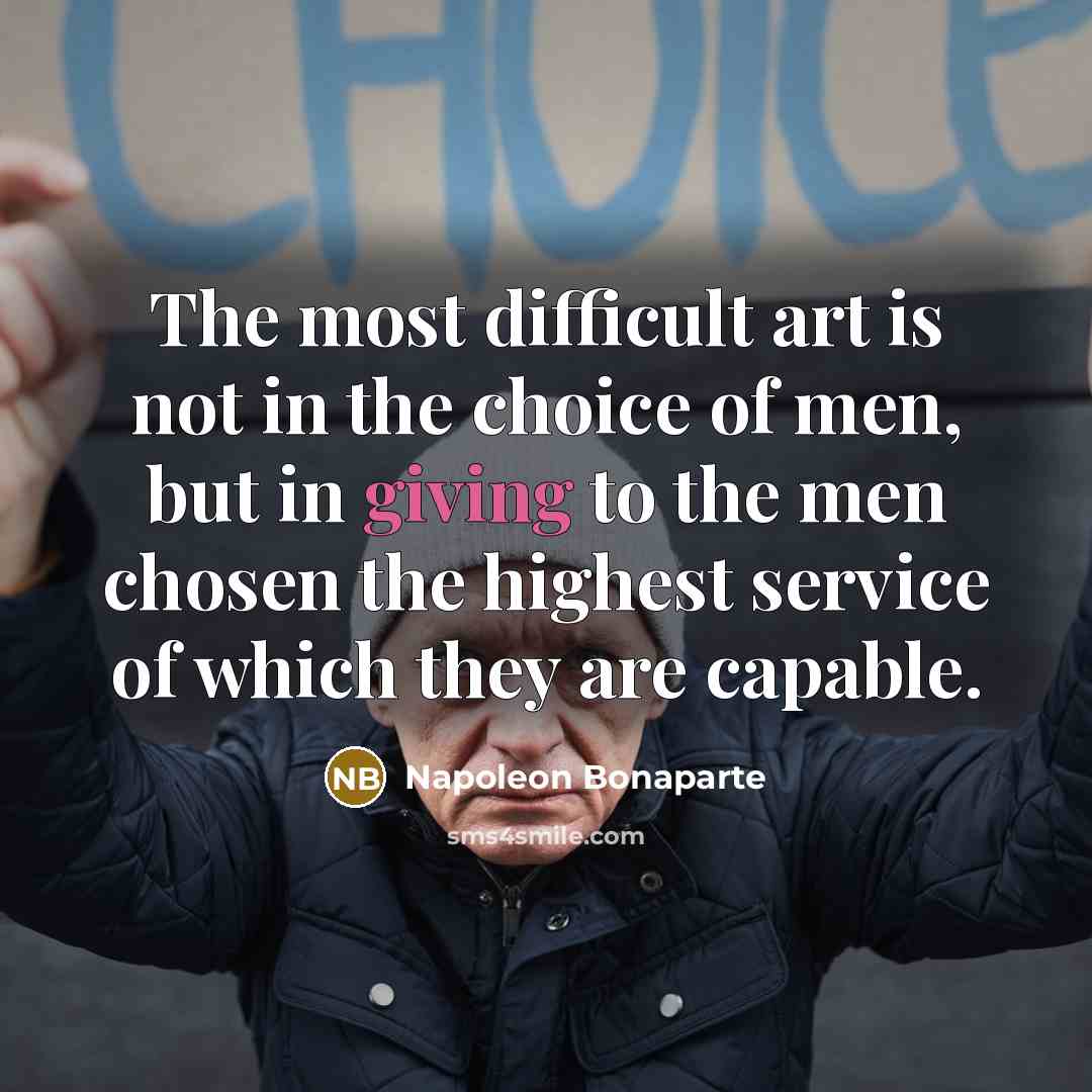 “The most difficult art is not in the choice of…” quote by Napoleon Bonaparte