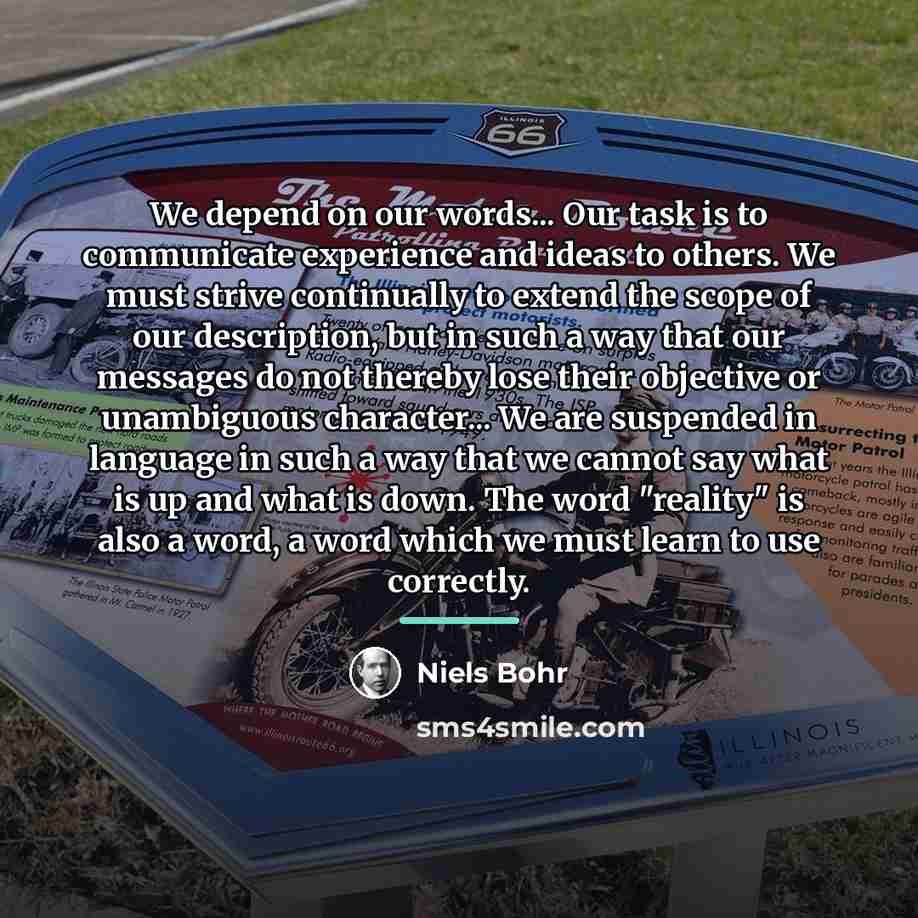 “We depend on our words... Our task is to communicate…” quote by Niels Bohr