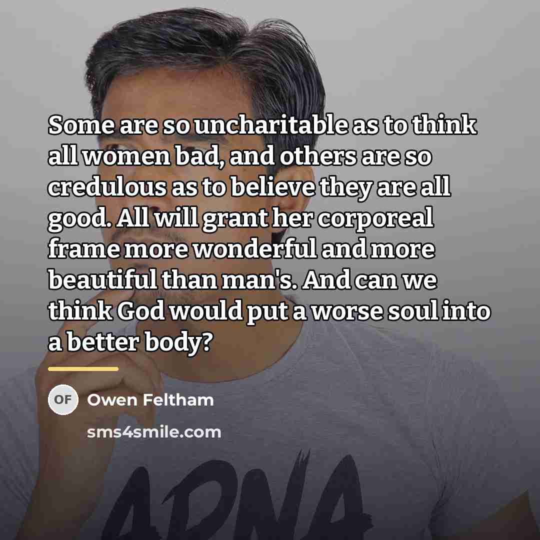 “Some are so uncharitable as to think all women bad,…” quote by Owen Feltham