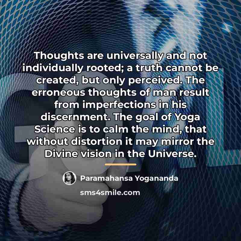 “Thoughts are universally and not individually rooted; a truth cannot…” quote by Paramahansa Yogananda