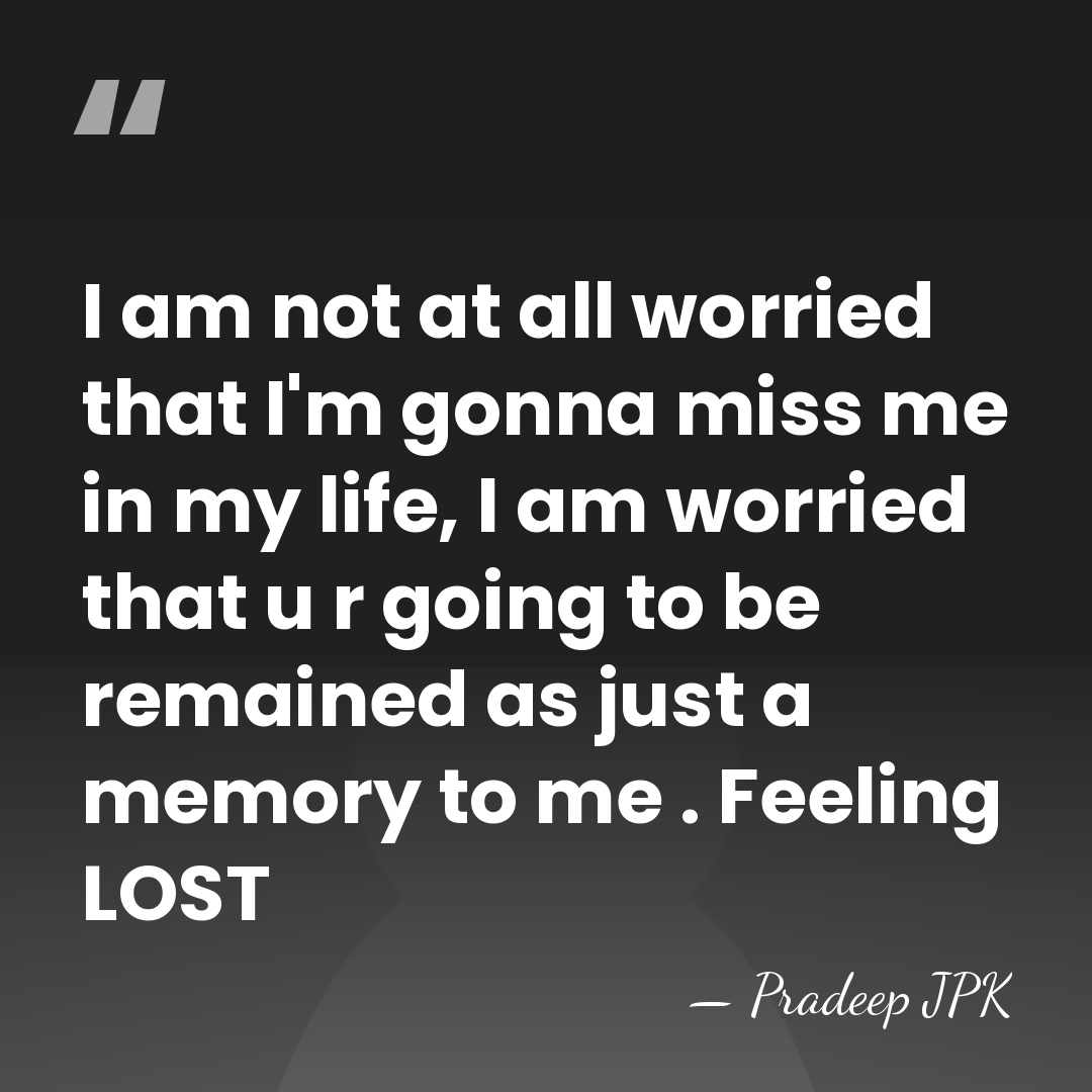 I am not at all worried that I'm gonna miss me in&hellip; - Pradeep JPK