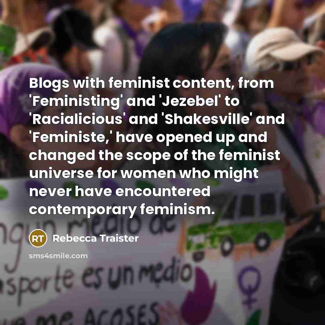 “Blogs with feminist content, from 'Feministing' and 'Jezebel' to 'Racialicious'…” quote by Rebecca Traister