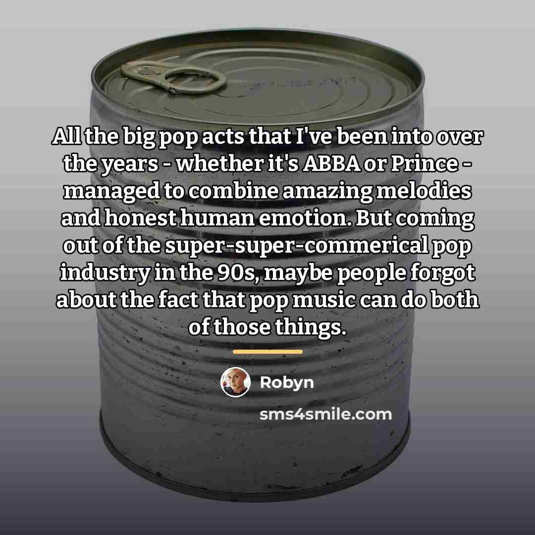 “All the big pop acts that I've been into over…” quote by Robyn