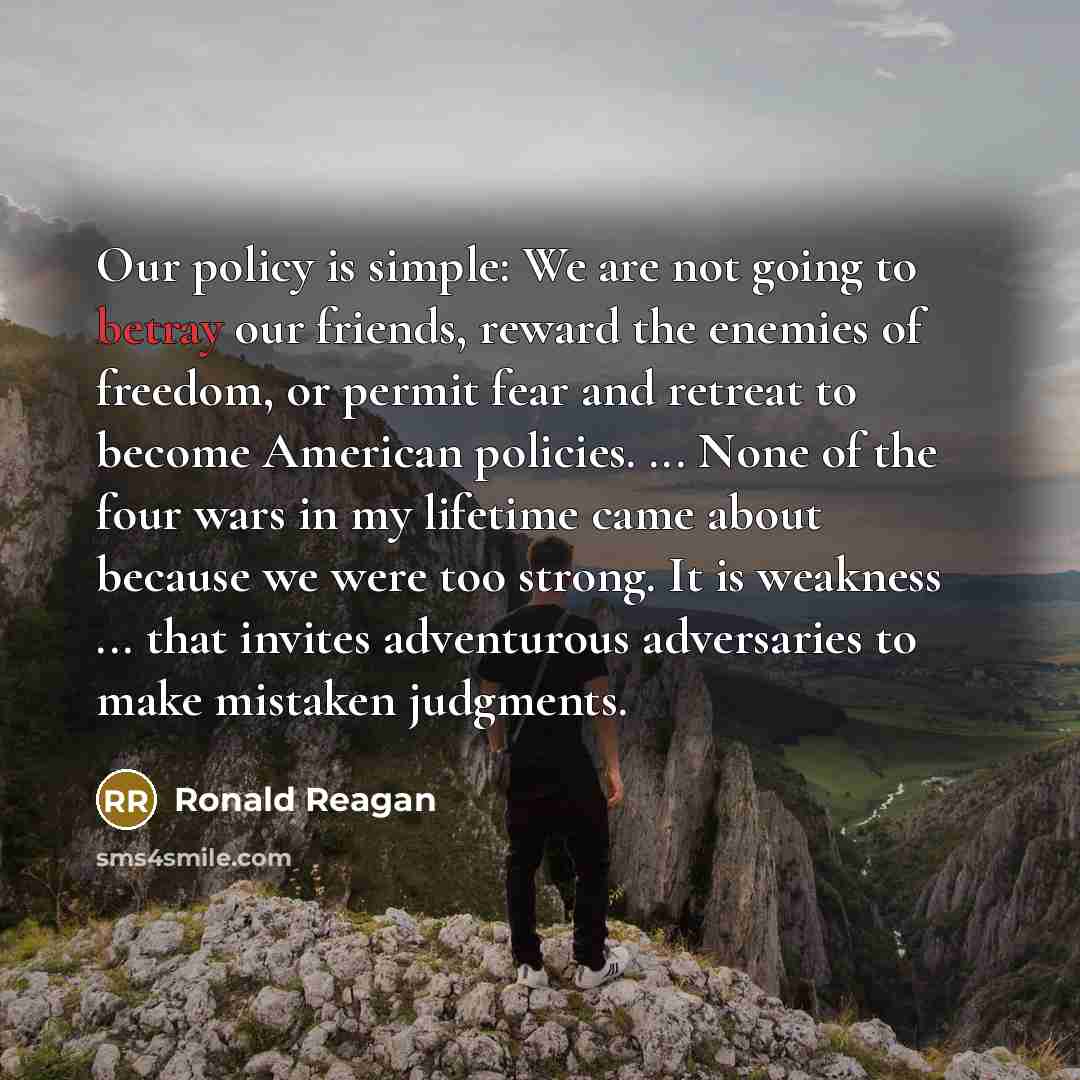 “Our policy is simple: We are not going to betray…” quote by Ronald Reagan