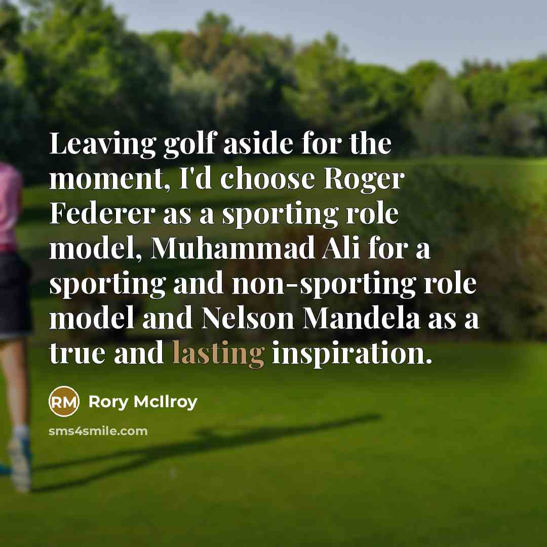 “Leaving golf aside for the moment, I'd choose Roger Federer…” quote by Rory McIlroy