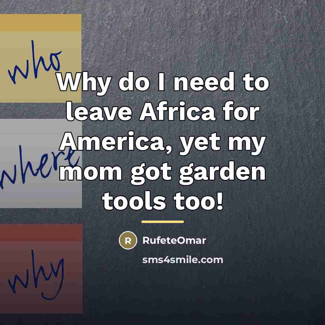 “Why do I need to leave Africa for America, yet…” quote by RufeteOmar