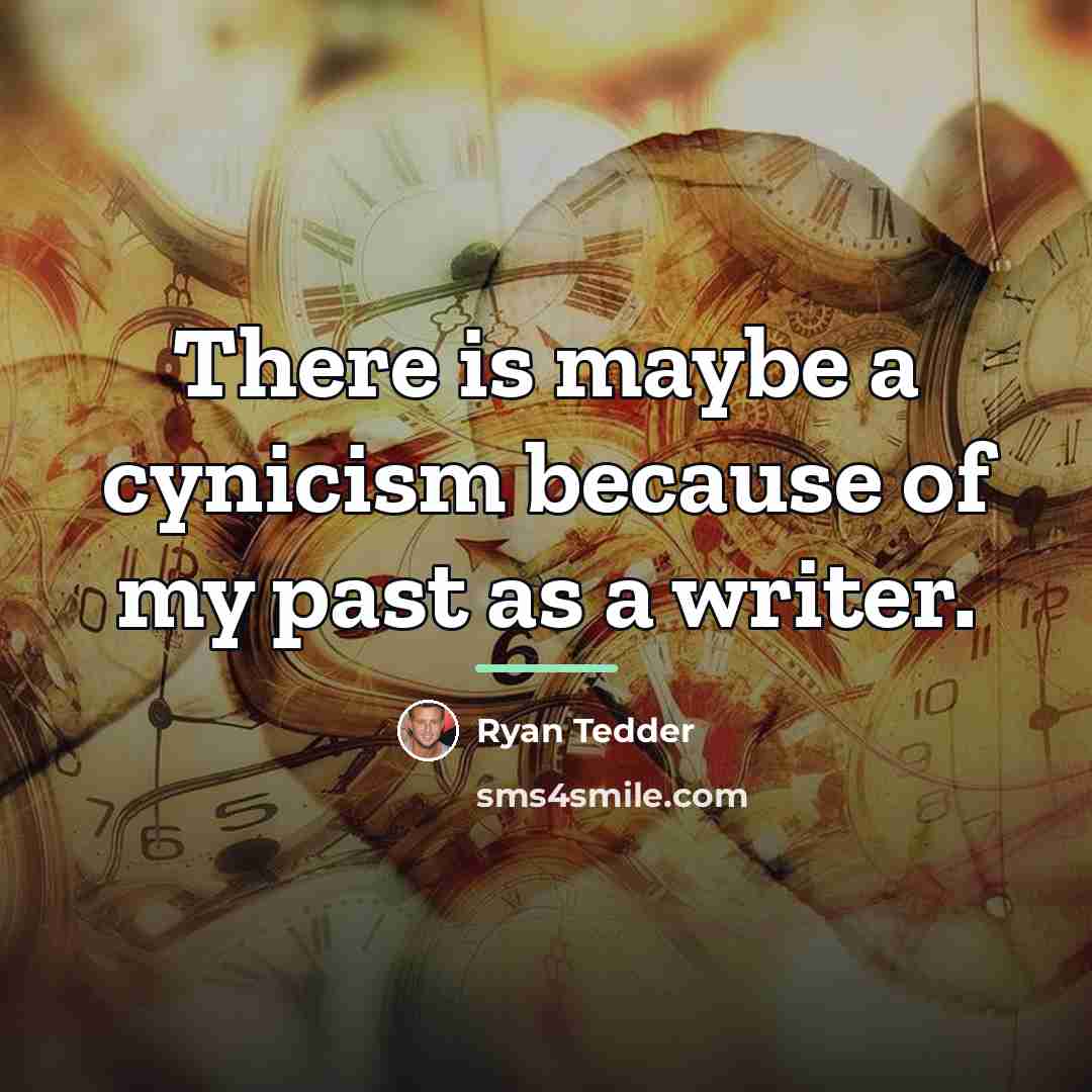 “There is maybe a cynicism because of my past as…” quote by Ryan Tedder