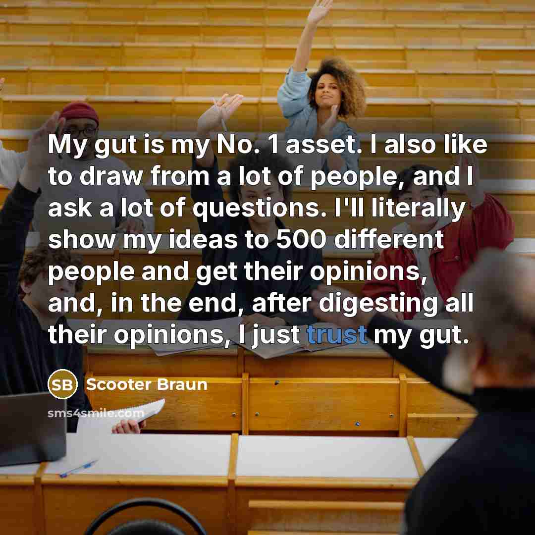 “My gut is my No. 1 asset. I also like…” quote by Scooter Braun
