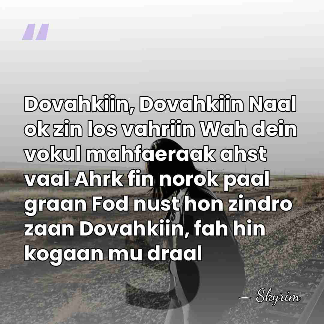 Dovahkiin, Dovahkiin Naal ok zin los vahriin Wah dein vokul mahfaeraak ahst&hellip; - Skyrim