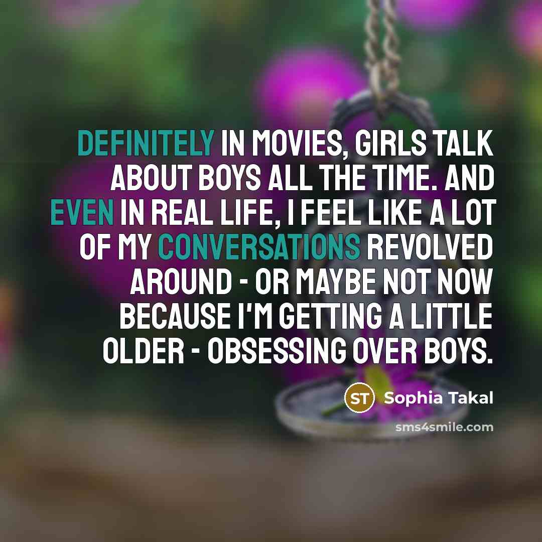 “Definitely in movies, girls talk about boys all the time.…” quote by Sophia Takal